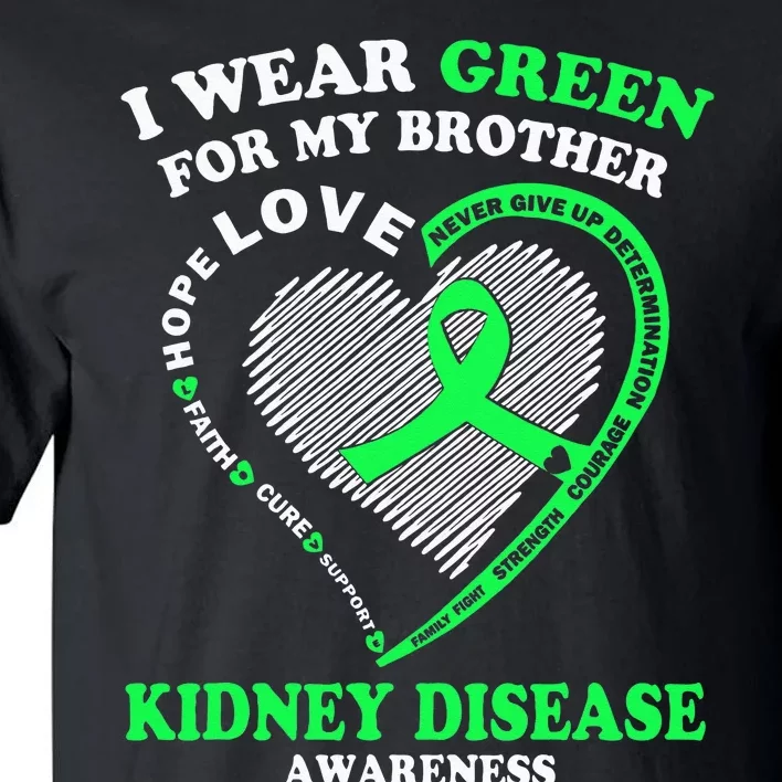 I Wear Green For My Brother Kidney Disease Awareness Tall T-Shirt