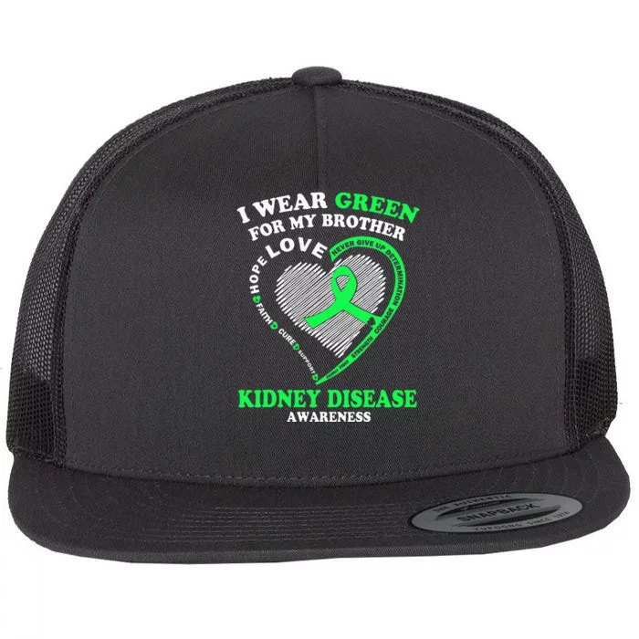 I Wear Green For My Brother Kidney Disease Awareness Flat Bill Trucker Hat