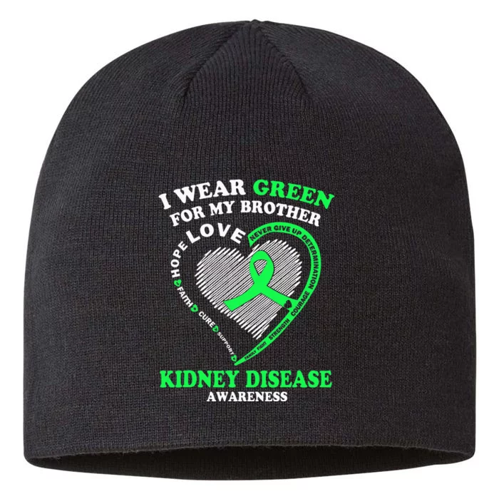 I Wear Green For My Brother Kidney Disease Awareness 8 1/2in Sustainable Knit Beanie