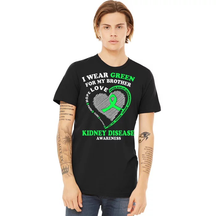 I Wear Green For My Brother Kidney Disease Awareness Premium T-Shirt