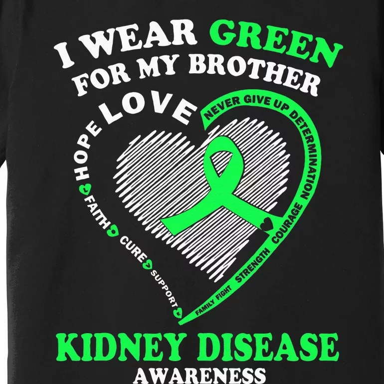 I Wear Green For My Brother Kidney Disease Awareness Premium T-Shirt