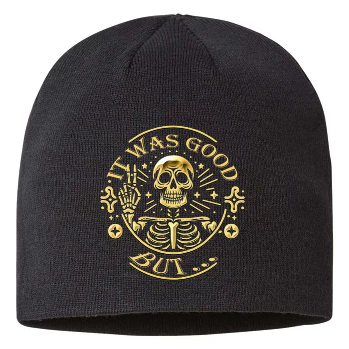 It Was Good But... Funny Sarcastic Skull 8 1/2in Sustainable Knit Beanie