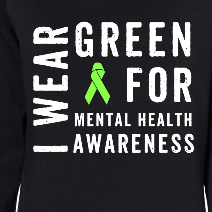 I Wear Green For Mental Health Awareness Month Womens California Wash Sweatshirt