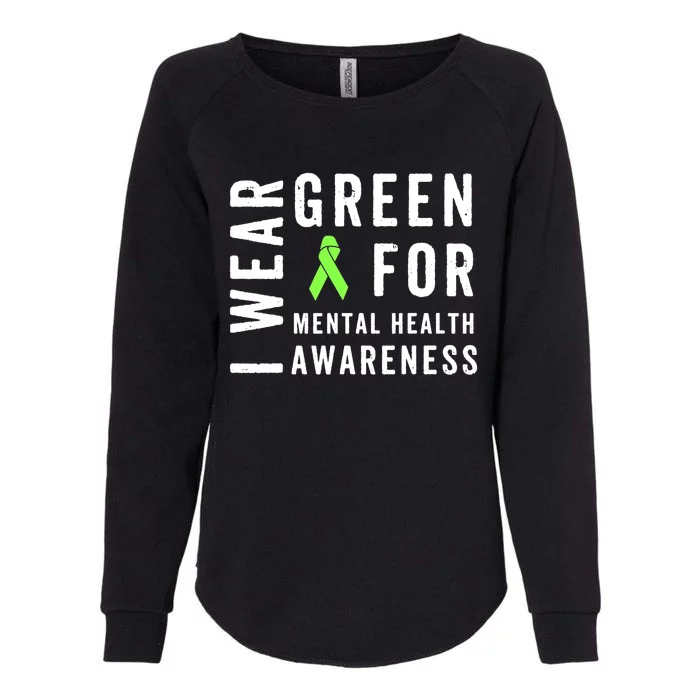 I Wear Green For Mental Health Awareness Month Womens California Wash Sweatshirt