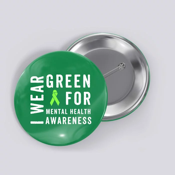 I Wear Green For Mental Health Awareness Month Button