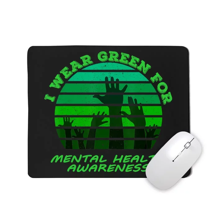 I Wear Green For Mental Health Month Of May Mousepad