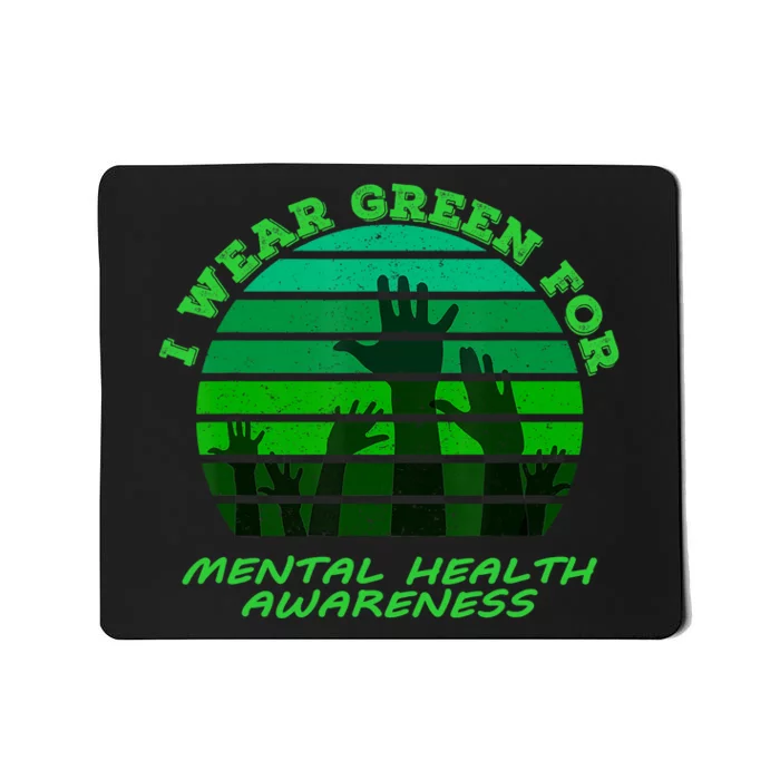 I Wear Green For Mental Health Month Of May Mousepad