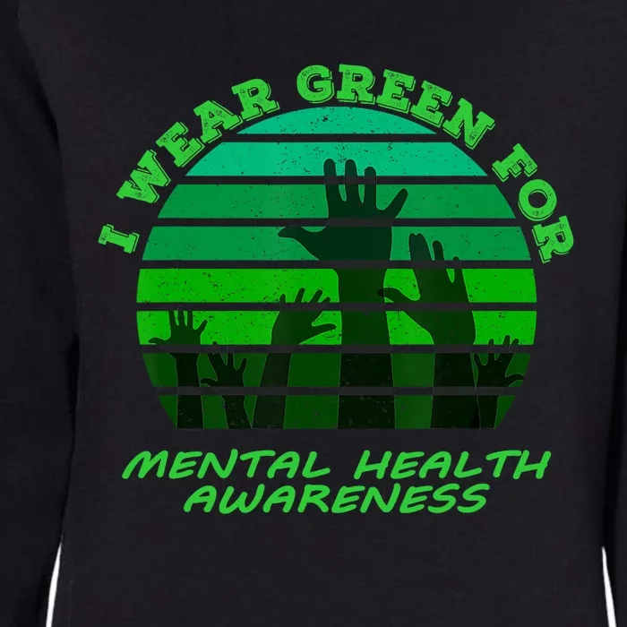 I Wear Green For Mental Health Month Of May Womens California Wash Sweatshirt