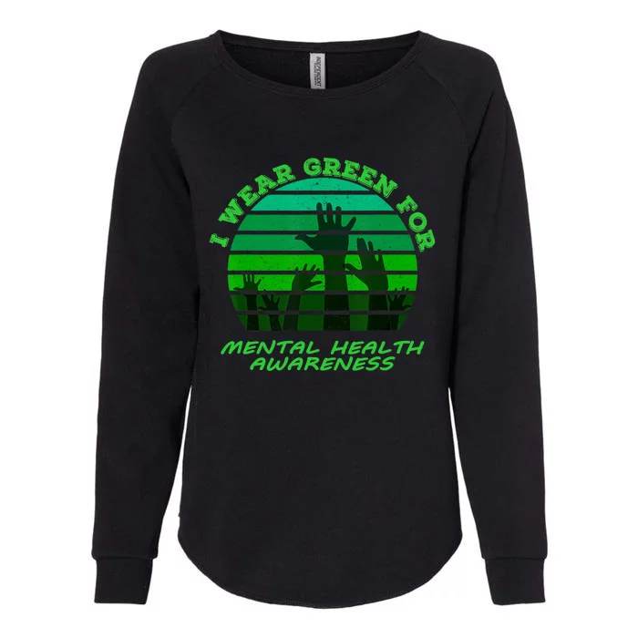 I Wear Green For Mental Health Month Of May Womens California Wash Sweatshirt