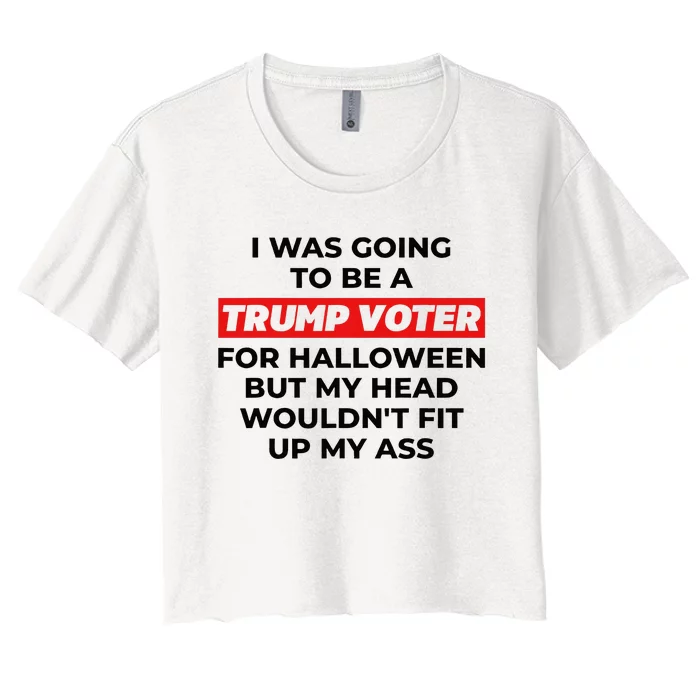 I Was Going To Be A Trump Voter For Halloween But... Women's Crop Top Tee