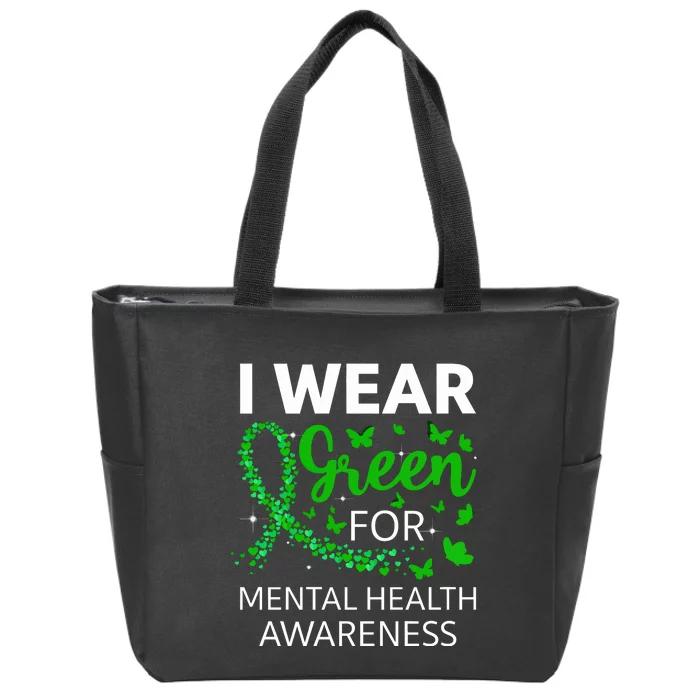 I Wear Green For Mental Health Awareness Zip Tote Bag