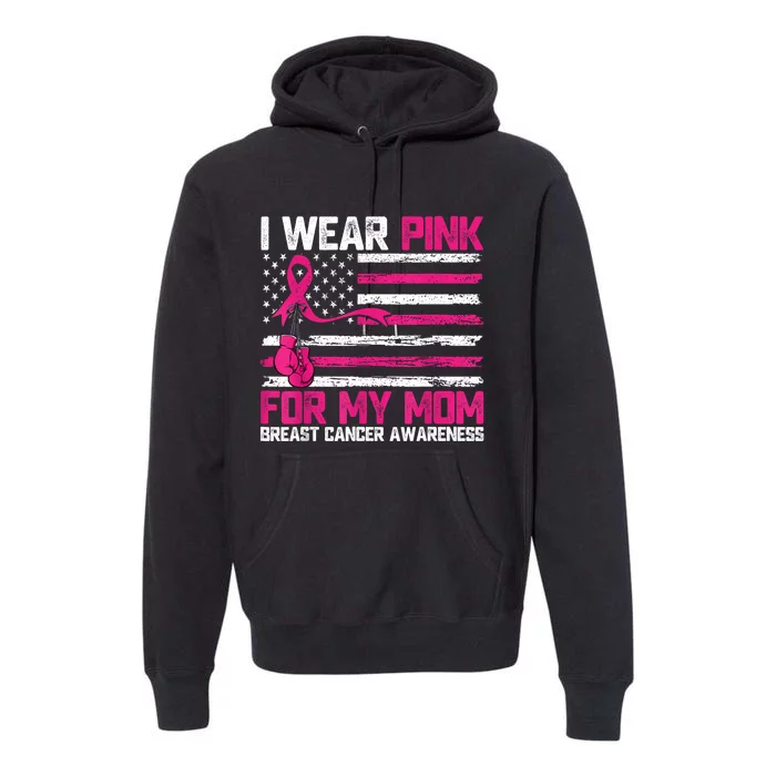 I Wear Gift For My Mom Breast Cancer Awareness Month Premium Hoodie