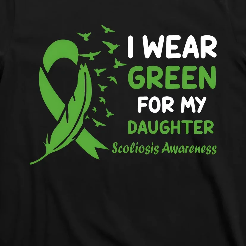 I Wear Green For My Daughter Scoliosis Awareness T-Shirt