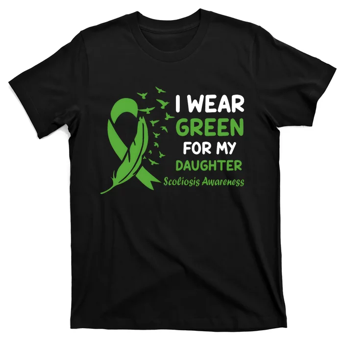 I Wear Green For My Daughter Scoliosis Awareness T-Shirt