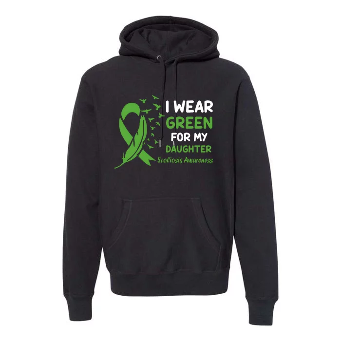 I Wear Green For My Daughter Scoliosis Awareness Premium Hoodie