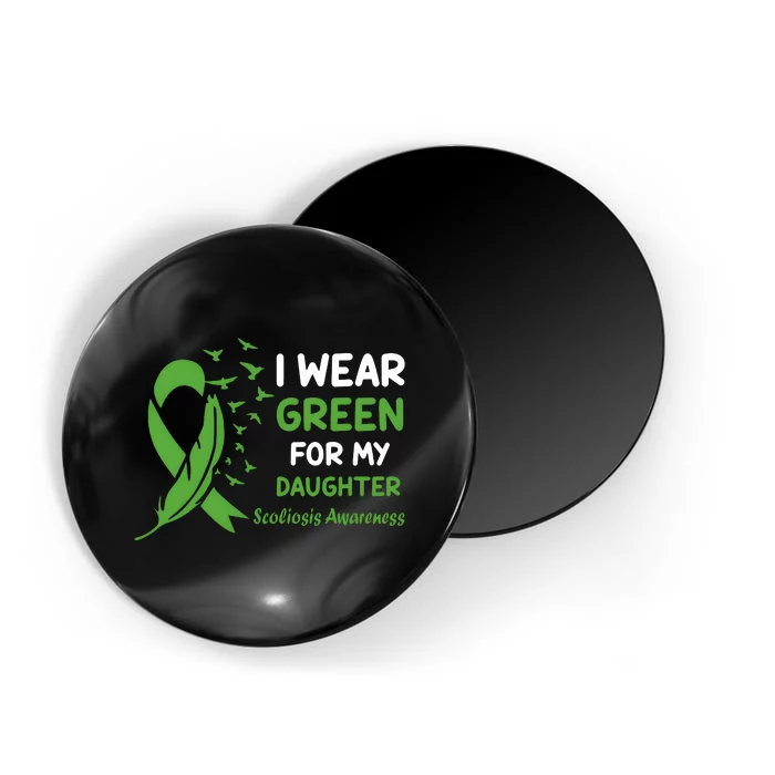 I Wear Green For My Daughter Scoliosis Awareness Magnet