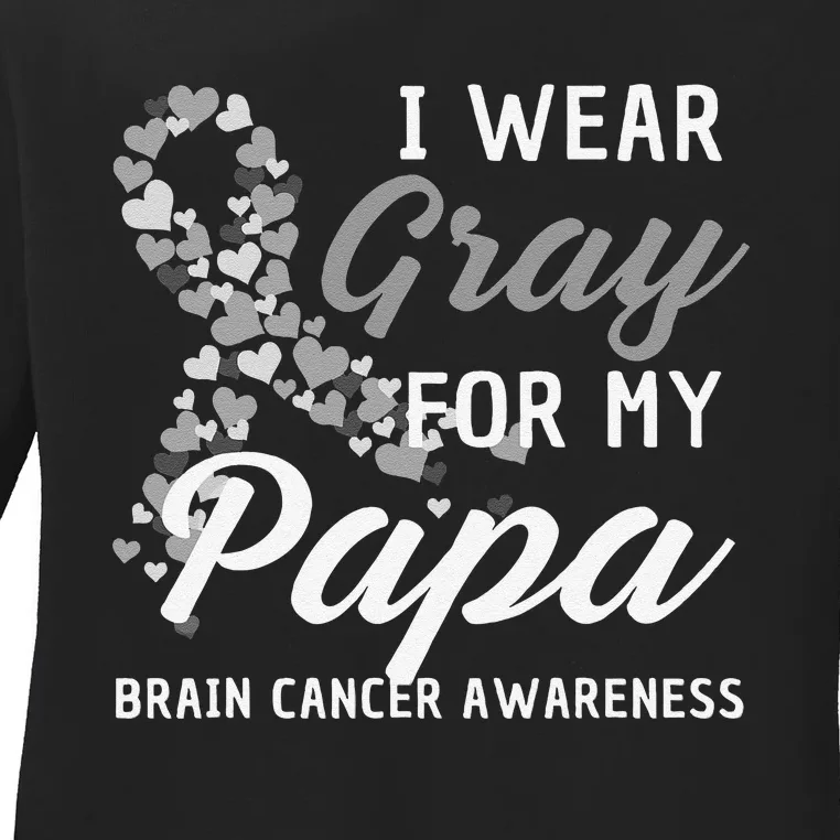 I Wear Gray For My Papa Brain Cancer Awareness Fight Grey Ladies Long Sleeve Shirt