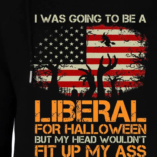 I Was Going To Be A Liberal For Halloween USA American Flag Womens Funnel Neck Pullover Hood