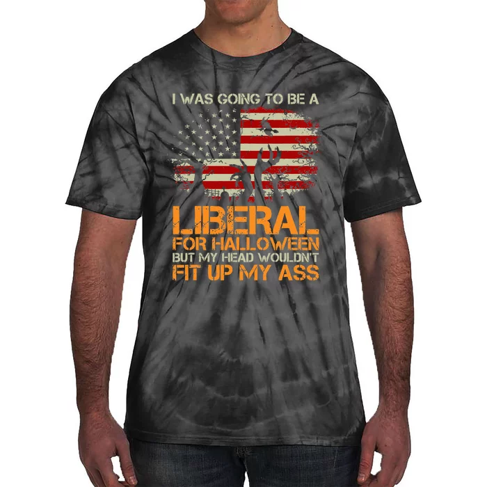 I Was Going To Be A Liberal For Halloween USA American Flag Tie-Dye T-Shirt