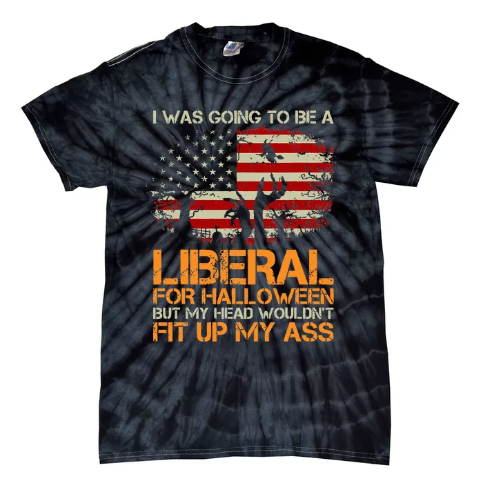 I Was Going To Be A Liberal For Halloween USA American Flag Tie-Dye T-Shirt