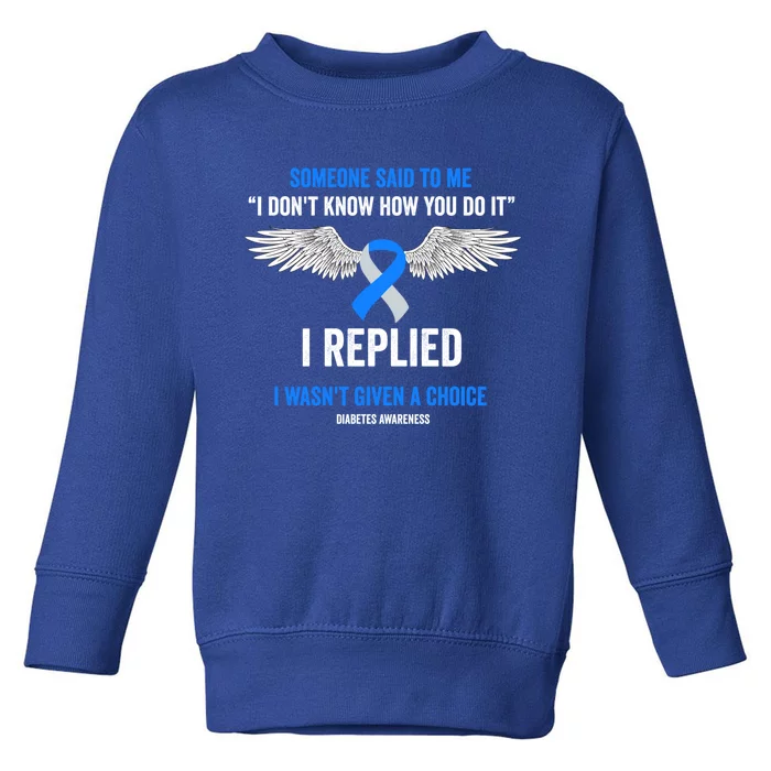 I Wasn't Given A Choice Gift Cute Type One Diabetes Gift Toddler Sweatshirt