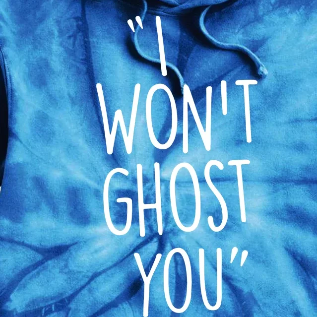 I WonT Ghost You Tie Dye Hoodie