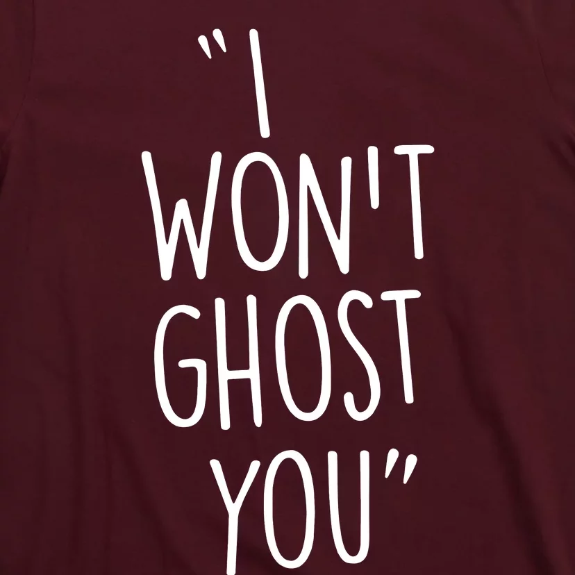 I WonT Ghost You T-Shirt