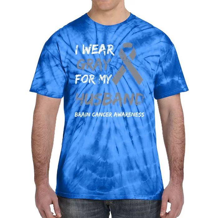 I Wear Gray For My Husband Brain Cancer Awareness Ribbon Cool Gift Tie-Dye T-Shirt