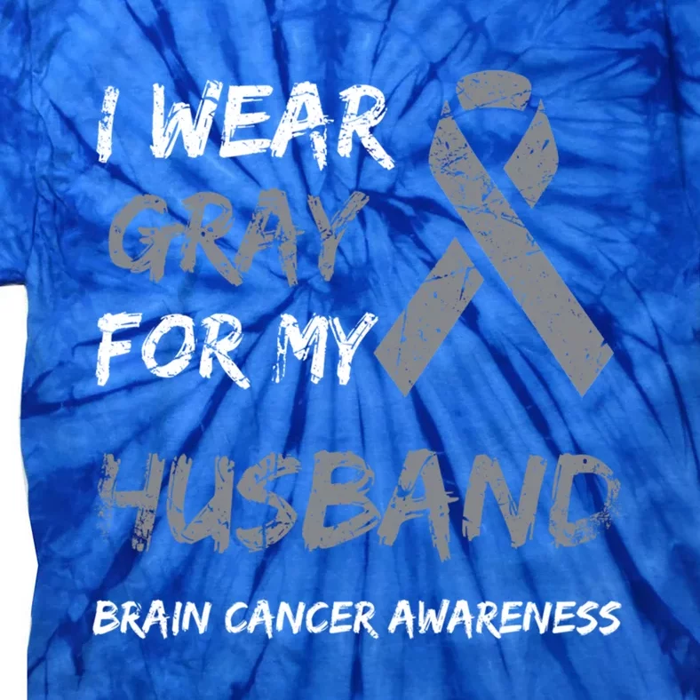 I Wear Gray For My Husband Brain Cancer Awareness Ribbon Cool Gift Tie-Dye T-Shirt