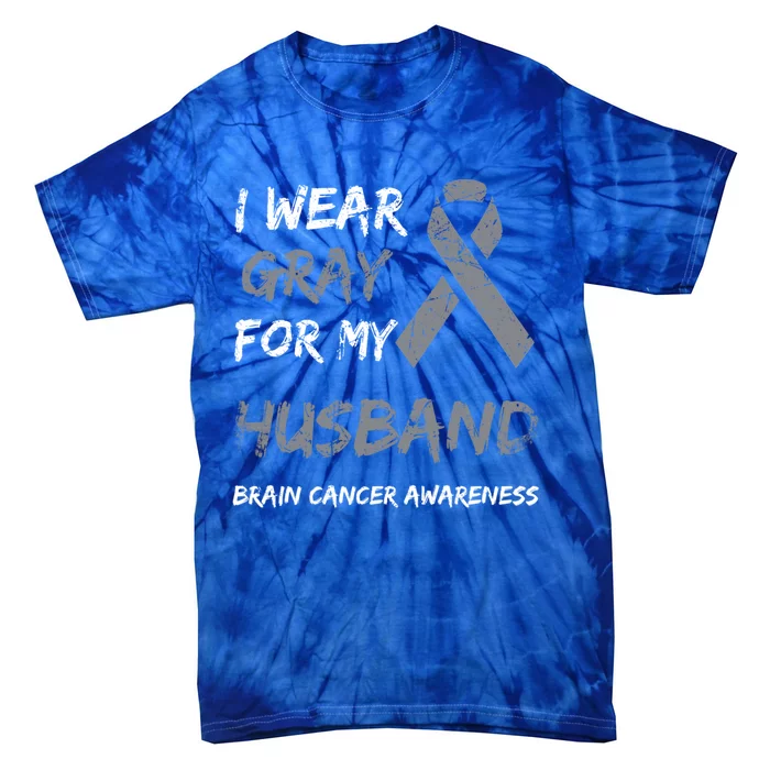 I Wear Gray For My Husband Brain Cancer Awareness Ribbon Cool Gift Tie-Dye T-Shirt