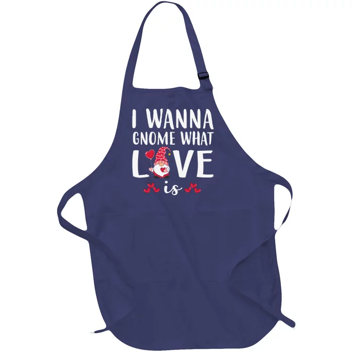 I Wanna Gnome What Love Is Valentine Day Full-Length Apron With Pocket