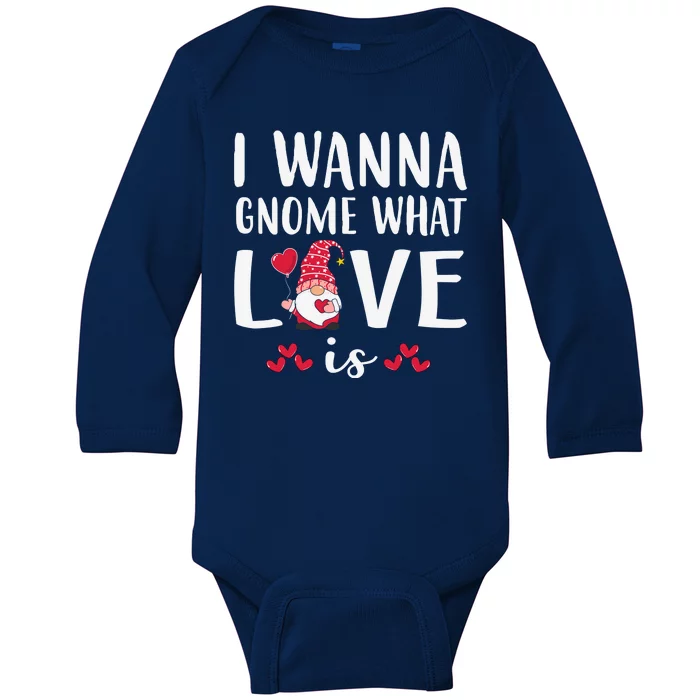 I Wanna Gnome What Love Is Valentine Day Baby Long Sleeve Bodysuit