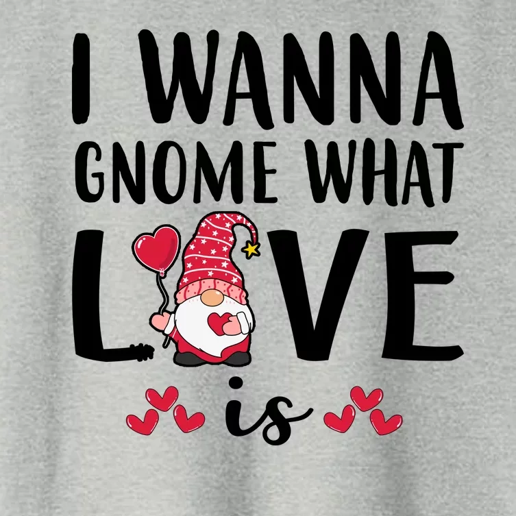 I Wanna Gnome What Love Is Valentine Day Women's Crop Top Tee