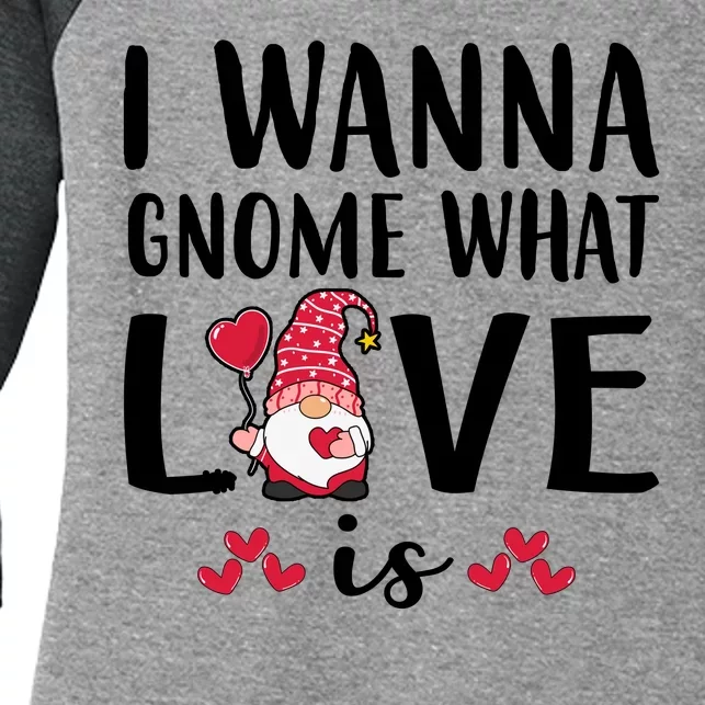 I Wanna Gnome What Love Is Valentine Day Women's Tri-Blend 3/4-Sleeve Raglan Shirt