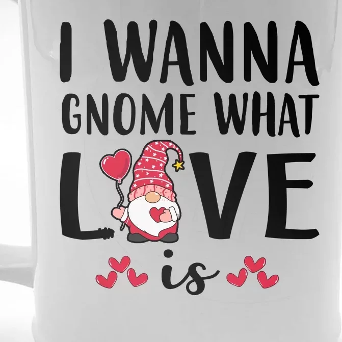 I Wanna Gnome What Love Is Valentine Day Front & Back Beer Stein