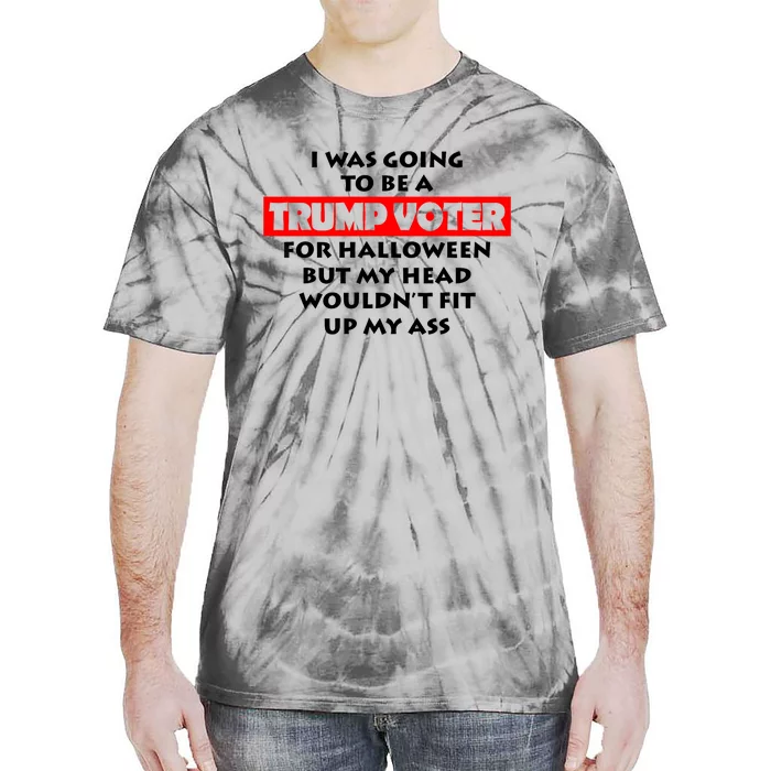 I Was Going To Be A Trump Voter For Halloween Tie-Dye T-Shirt