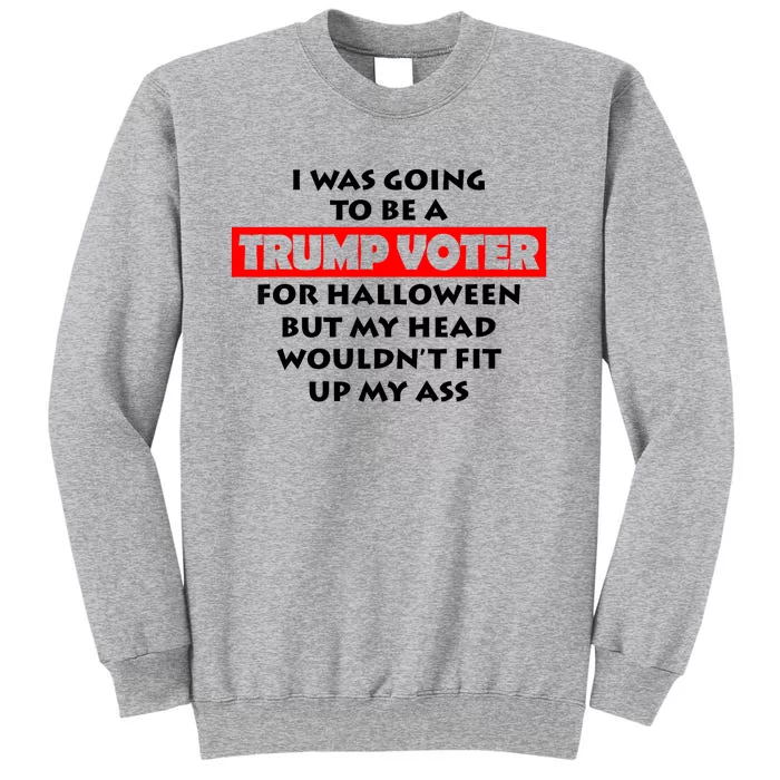 I Was Going To Be A Trump Voter For Halloween Tall Sweatshirt