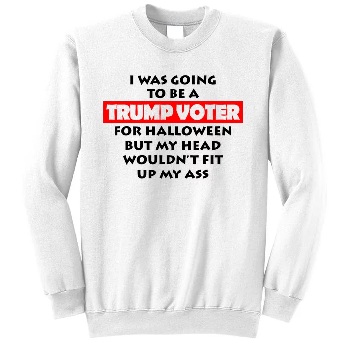 I Was Going To Be A Trump Voter For Halloween Sweatshirt