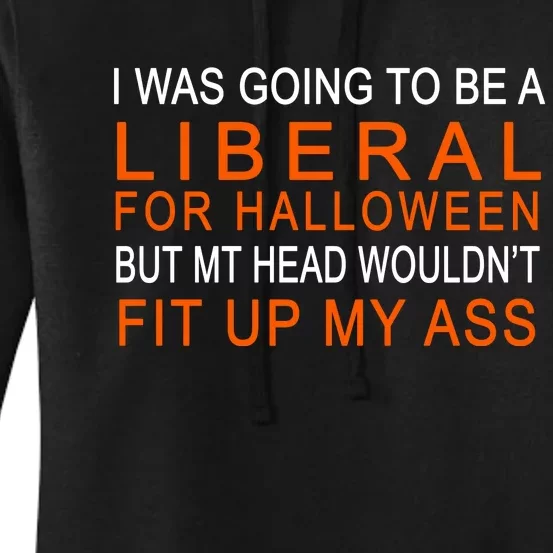 I Was Going To Be A Liberal For Halloween Women's Pullover Hoodie