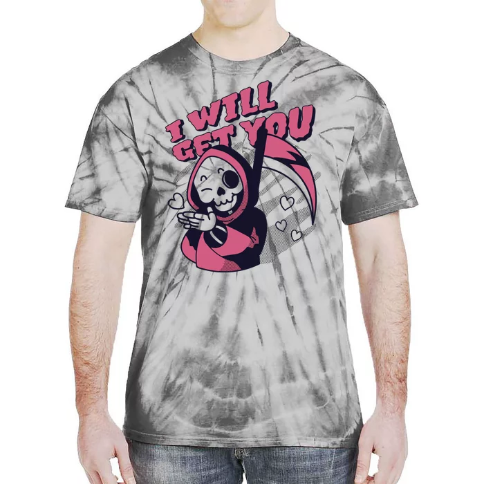 I Will Get You Grim Reaper Cute Gift Tie-Dye T-Shirt