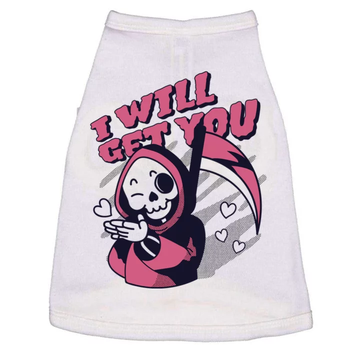 I Will Get You Grim Reaper Cute Gift Doggie Tank