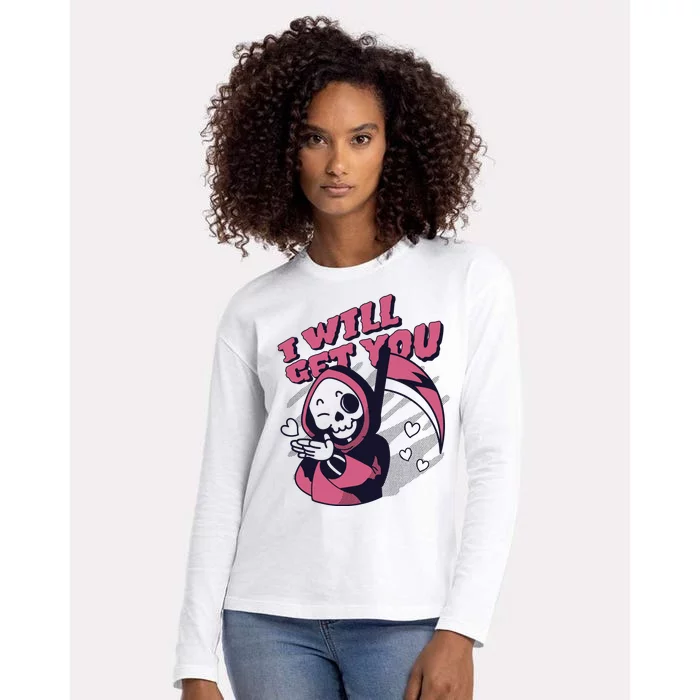 I Will Get You Grim Reaper Cute Gift Womens Cotton Relaxed Long Sleeve T-Shirt