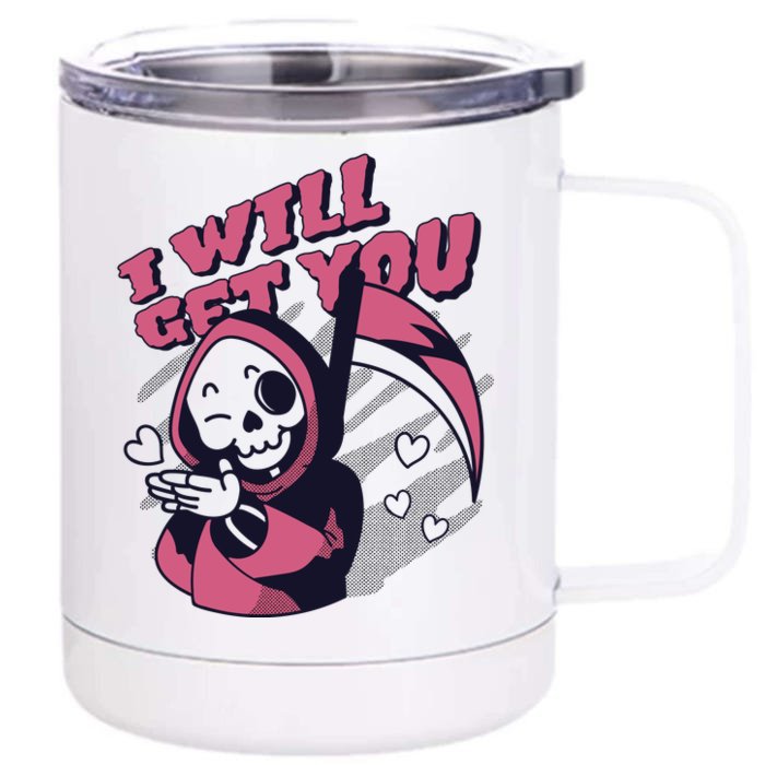 I Will Get You Grim Reaper Cute Gift Front & Back 12oz Stainless Steel Tumbler Cup