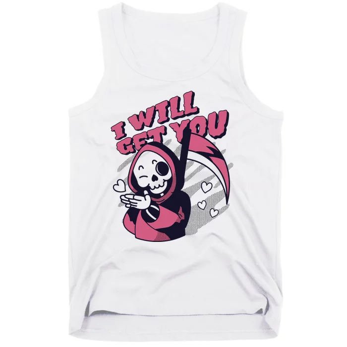 I Will Get You Grim Reaper Cute Gift Tank Top