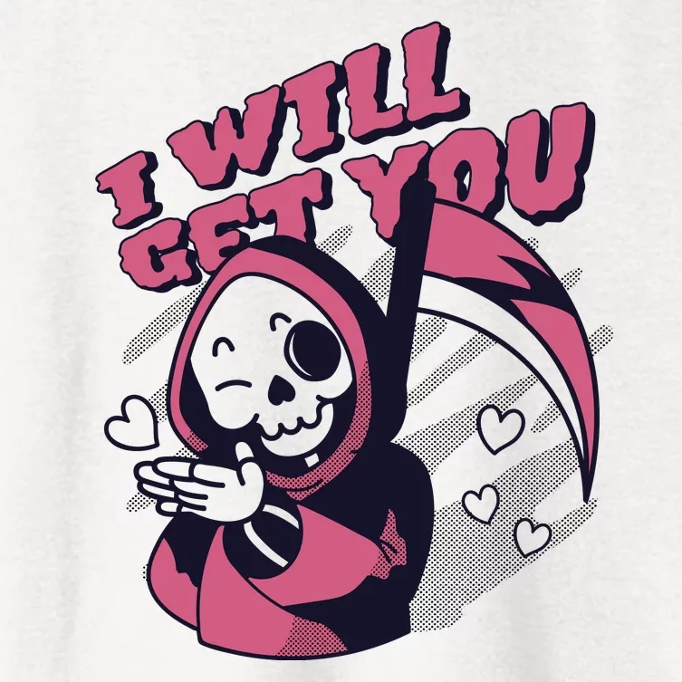 I Will Get You Grim Reaper Cute Gift Women's Crop Top Tee