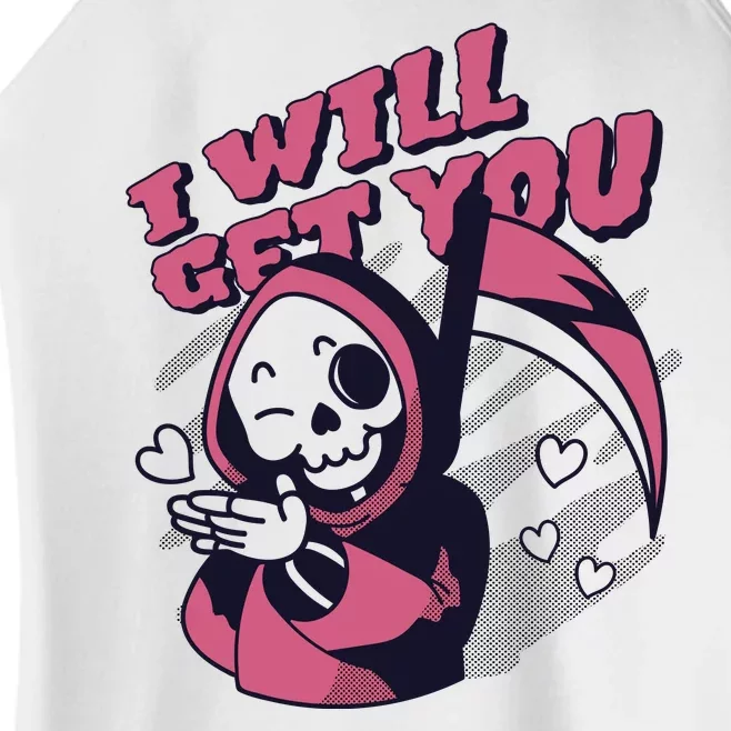 I Will Get You Grim Reaper Cute Gift Women’s Perfect Tri Rocker Tank