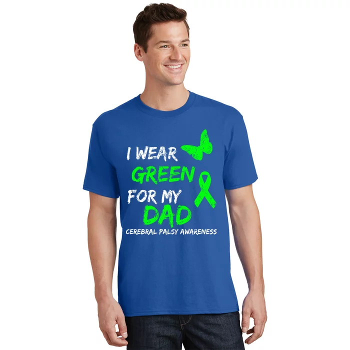 I Wear Green For My Dad Cerebral Palsy Ribbon Awareness Meaningful Gift T-Shirt