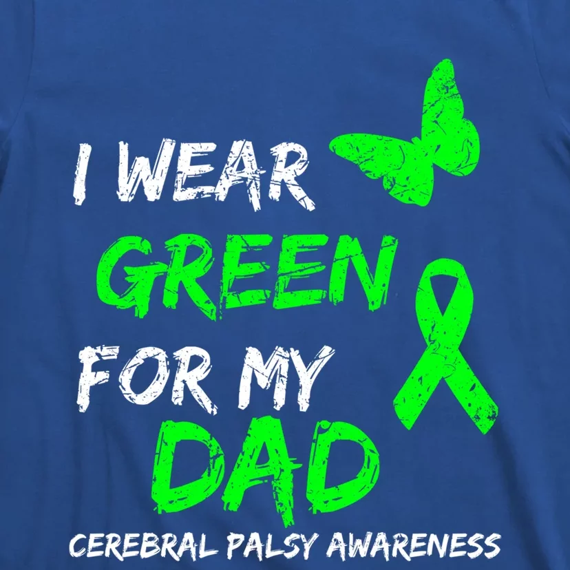 I Wear Green For My Dad Cerebral Palsy Ribbon Awareness Meaningful Gift T-Shirt