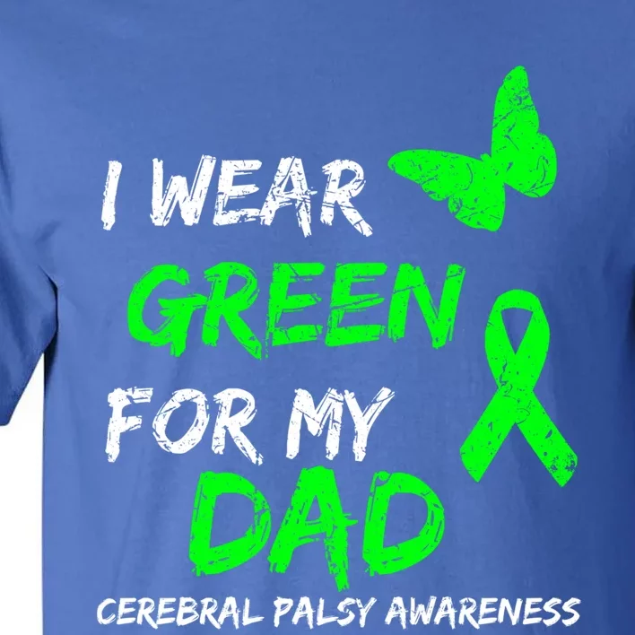 I Wear Green For My Dad Cerebral Palsy Ribbon Awareness Meaningful Gift Tall T-Shirt