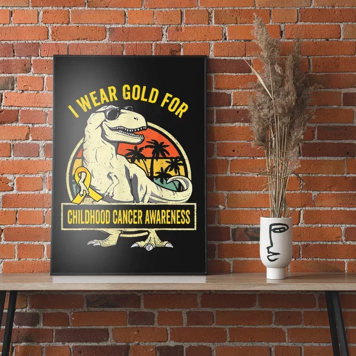 I Wear Gold For Childhood Cancer Awareness Dinosaur Poster